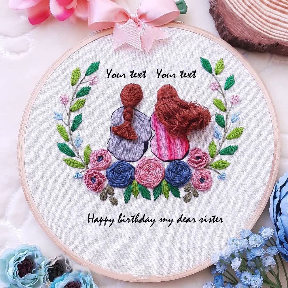 Customized Embroidery Hoop for Lovely Sister and Sweet Friend (12 inch)